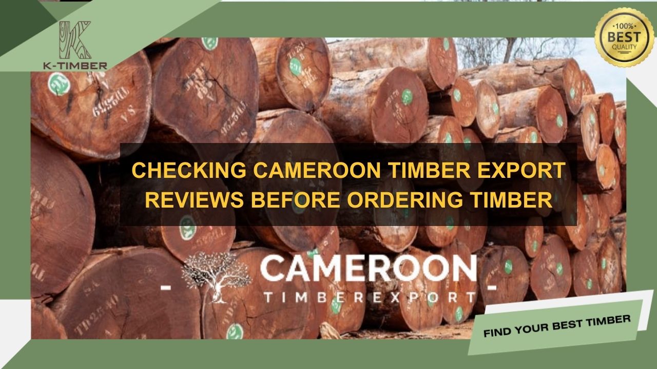 checking-cameroon-timber-export-reviews-before-ordering-timber-1