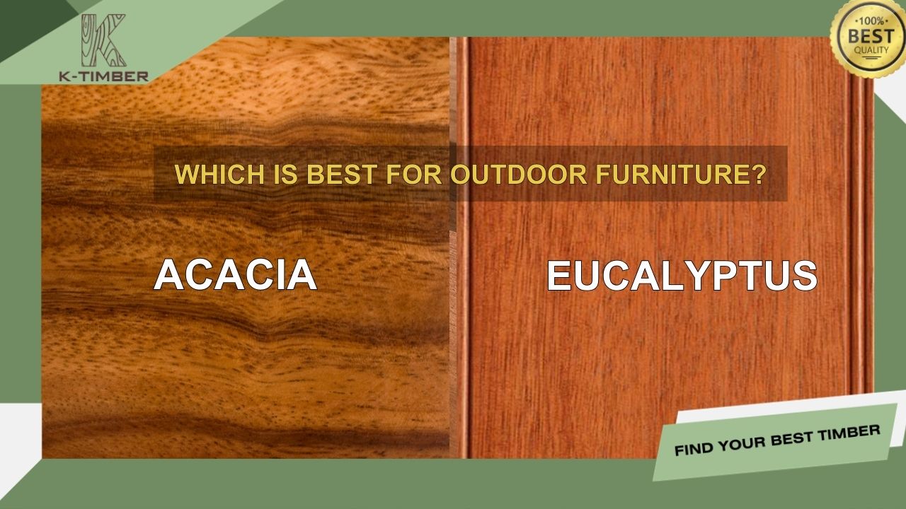 Acacia wood vs Eucalyptus wood: Which is better for outdoor funiture?